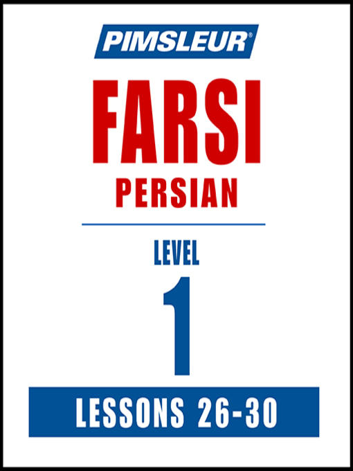 Title details for Pimsleur Farsi Persian Level 1, Lessons 26-30 by Pimsleur - Available